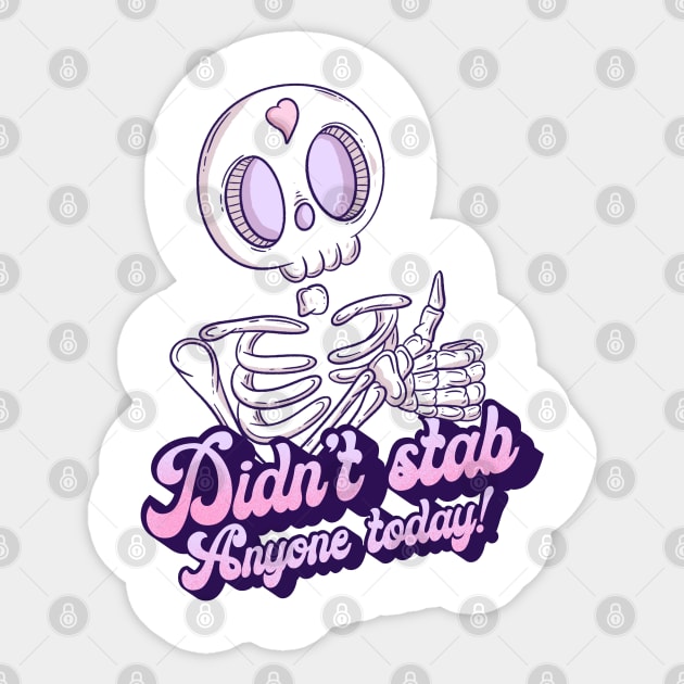 Didn’t stab anyone today Sticker by Jess Adams